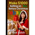 Make $1000 Selling on eBay Before Christmas