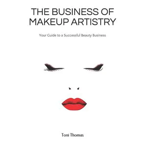 The Business of Makeup Artistry: Your Guide to a Successful Beauty Business