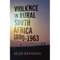 Violence in Rural South Africa, 1880-1963