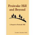 Fruitcake Hill and Beyond: A Sequel to Fruitcake Hill