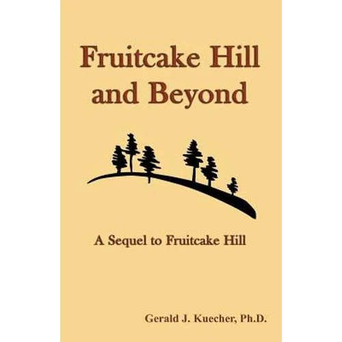 Fruitcake Hill and Beyond: A Sequel to Fruitcake Hill