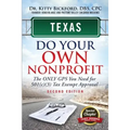 Texas Do Your Own Nonprofit: The Only GPS You Need For 501c3 Tax Exempt Approval