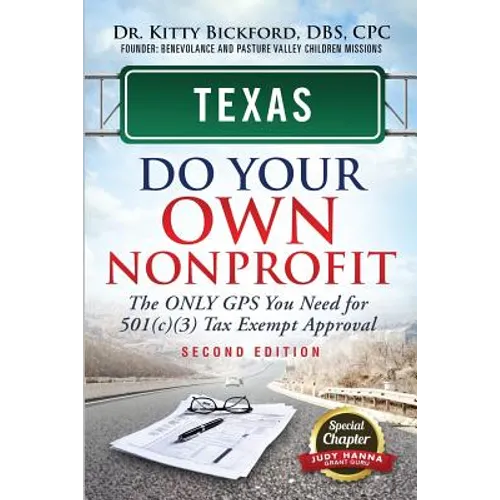 Texas Do Your Own Nonprofit: The Only GPS You Need For 501c3 Tax Exempt Approval