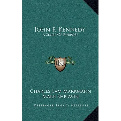 John F. Kennedy: A Sense Of Purpose