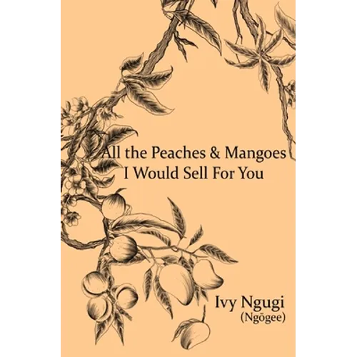 All the Peaches and Mangoes I Would Sell For You