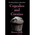 Cupcakes and Cocaine: From Being Perfect to Being Real