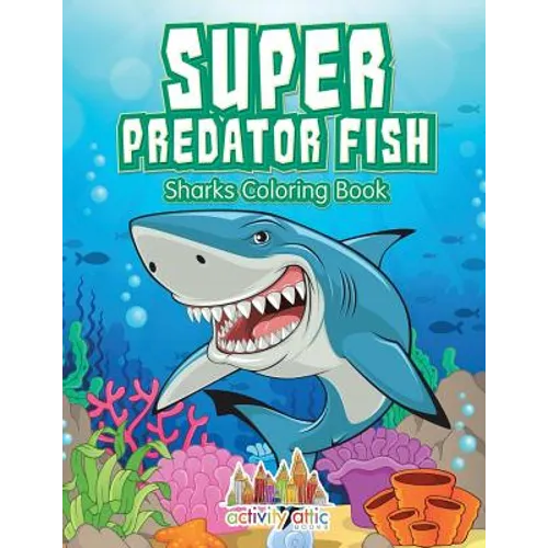 Super Predator Fish: Sharks Coloring Book