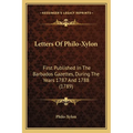 Letters Of Philo-Xylon: First Published In The Barbados Gazettes, During The Years 1787 And 1788 (1789)