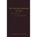 The Courtroom Explained Through the Trials of the Century: The Evidence, Arguments, and Drama Behind the Cases Against President Clinton & O.J. Simpso
