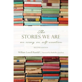 The Stories We Are: An Essay on Self-Creation, Second Edition