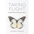Taking Flight: Caribbean Women Writing from Abroad