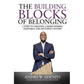 The Building Blocks of Belonging: 5 Steps to Creating a Diverse, Equitable, and Inclusive Culture