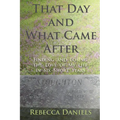 That Day and What Came After: Finding and Losing the Love of My Life in Six Short Years
