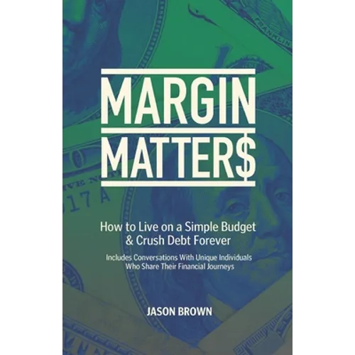 Margin Matters: How to Live on a Simple Budget & Crush Debt Forever