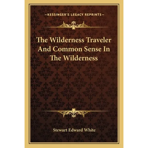 The Wilderness Traveler And Common Sense In The Wilderness