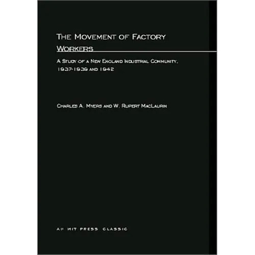 The Movement of Factory Workers: A Study of New England Industrial Community, 1937-1939 and 1942