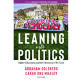 Leaning Into Politics: Higher Educationand the Democracy We Need