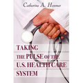 Taking the Pulse of the U.S. Health Care System