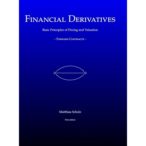 Financial Derivatives: Basic Principles of Pricing and Valuation of Forward Contracts