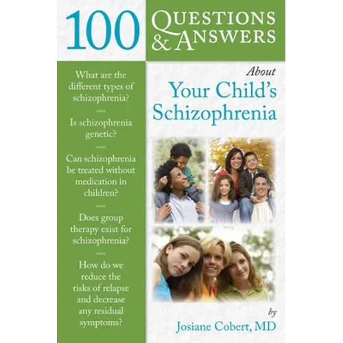 100 Questions & Answers about Your Child's Schizophrenia