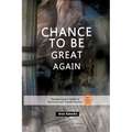 Chance to Be Great Again: "Entrepreneur's Guide to Business and Transformation"