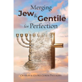 Merging Jew and Gentile For Perfection