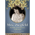 Mrs. Ziegfeld: The Public and Private Lives of Billie Burke