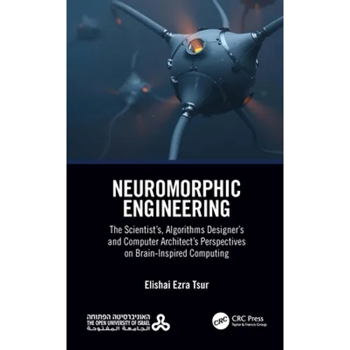 Neuromorphic Engineering: The Scientist's, Algorithms Designer's and Computer Architect's Perspectives on Brain-Inspired Computing