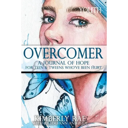 Overcomer: For Teens and Tweens Who've Been Hurt