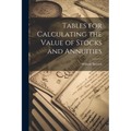 Tables for Calculating the Value of Stocks and Annuities