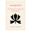Adorned: The Romantic Poetics of Ornament