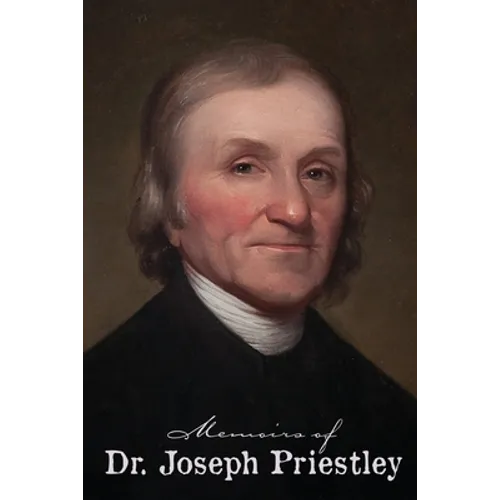 Memoirs of Dr. Joseph Priestley