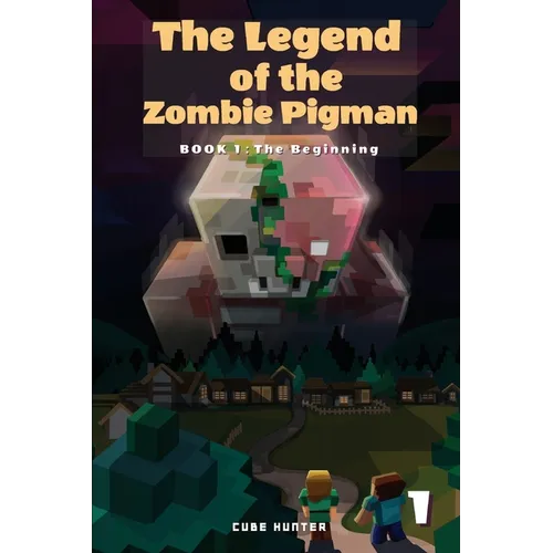 The Legend of the Zombie Pigman Book 1: The Beginning