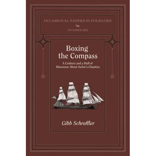 Boxing the Compass: A Century and a Half of Discourse About Sailor's Chanties