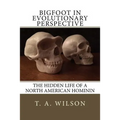 Bigfoot in Evolutionary Perspective: The Hidden Life of a North American Hominin