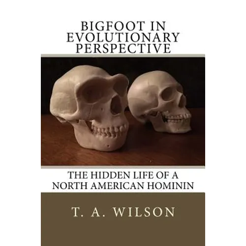 Bigfoot in Evolutionary Perspective: The Hidden Life of a North American Hominin