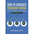 How To Generate Retirement Income
