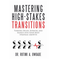 Mastering High-Stakes Transitions