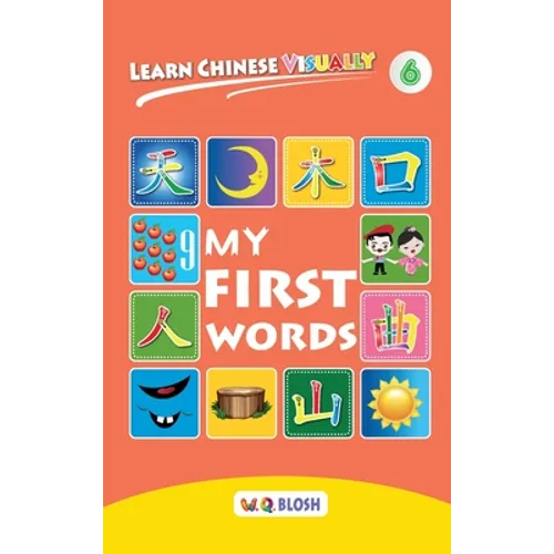 Learn Chinese Visually 6: My First Words - Preschoolers' First Chinese Book (Age 5)