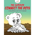 The Superior Connect the Dots Children's Activity Book