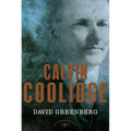 Calvin Coolidge: The American Presidents Series: The 30th President, 1923-1929