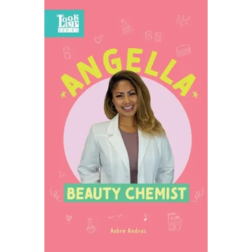 Angella, Beauty Chemist: Real Women in STEAM