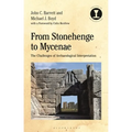 From Stonehenge to Mycenae: The Challenges of Archaeological Interpretation