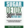 Sugar Detox: 30 Day Sugar Detox Diet - Bonus! 30 Day Sugar Detox Cook Book and 30 Day Sugar Detox Meal Plan Included!
