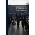 Litigating The Americans With Disabilities Act