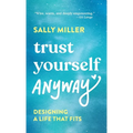 Trust Yourself Anyway: Designing a Life That Fits
