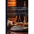 Income Tax Law of the United States