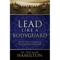 Lead Like a Bodyguard: Fifty Two Timeless Leadership Lessons