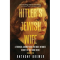 Hitler's Jewish Wife: A Forensic Journey Into the Most Intimate Secret of the Third Reich