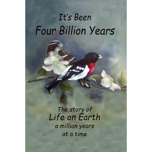 It's Been Four Billion Years: The Story of Life on Earth a Million Years at a Time